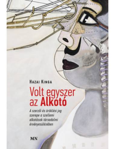 Volt egyszer az Alkotó - A szerzői és öröklési jog szerepe a szellemi alkotások társadalmi érvényesülésében