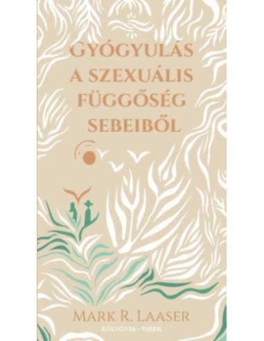Gyógyulás a szexuális függőség sebeiből
