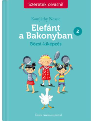 Elefánt a Bakonyban 2. - Bözsi-képzés - Szeretek olvasni!