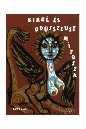 Kirké és Odüsszeusz mítosza - Tornai József