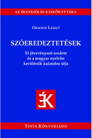 Szóeredeztetések - 53 jövevényszó eredete és a magyar nyelvbe kerülésük kalandos útja