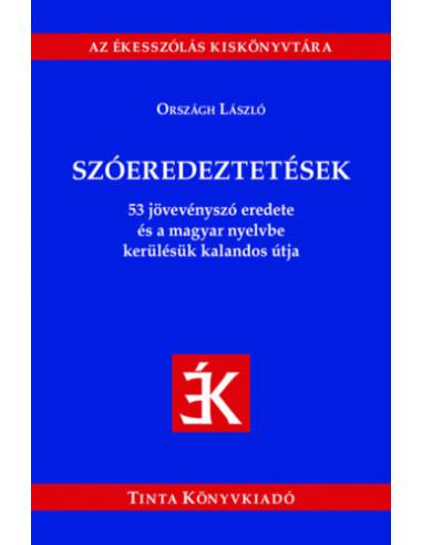 Szóeredeztetések - 53 jövevényszó eredete és a magyar nyelvbe kerülésük kalandos útja