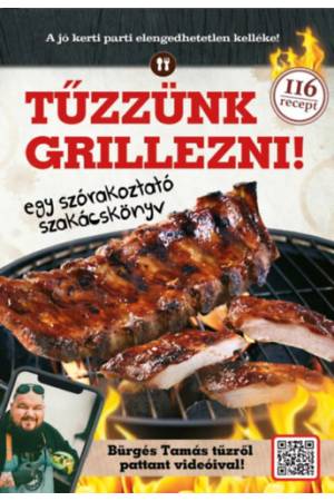 Tűzzünk grillezni! - Egy szórakoztató szakácskönyv