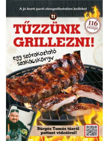 Tűzzünk grillezni! - Egy szórakoztató szakácskönyv