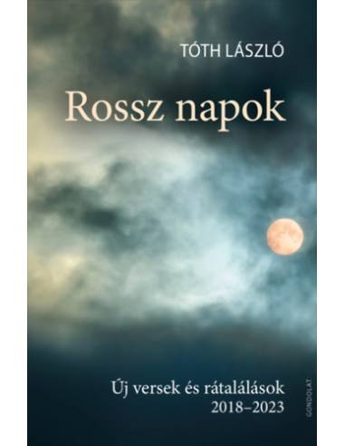Rossz napok - Új versek és rátalálások 2018-2023