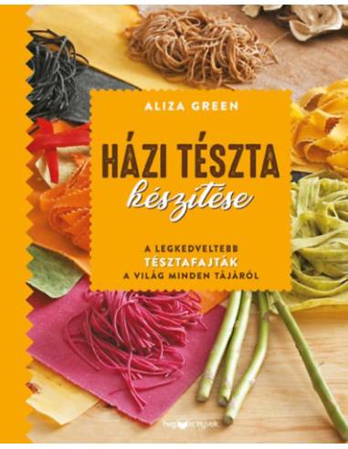 Házi tészta készítése - A legkedveltebb tésztafajták a világ minden tájáról
