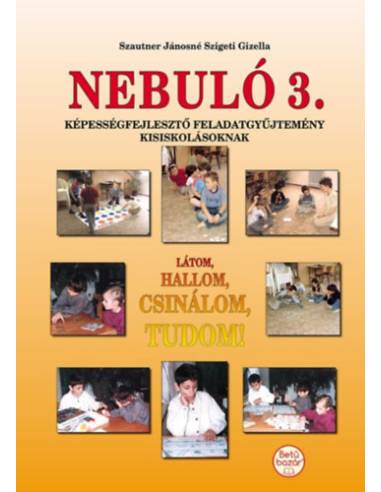 Nebuló 3. - Látom, hallom, csinálom, tudom! Képességfejlesztő feladatgyűjtemény kisiskolásoknak