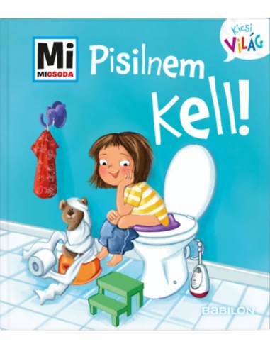 Pisilnem kell! - Mi Micsoda Kicsi világ 4. - kihajtható fülekkel