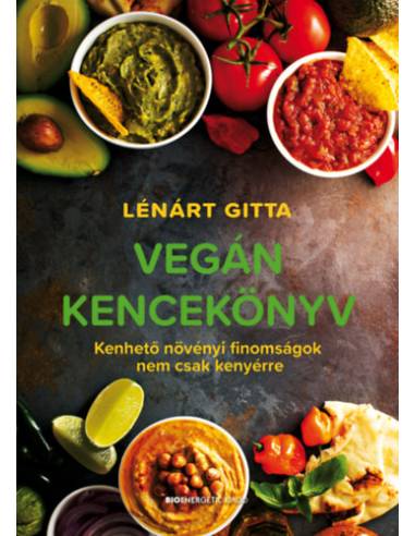 Vegán kencekönyv - Kenhető növényi finomságok nem csak kenyérre