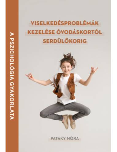 Viselkedésproblémák kezelése óvodáskortól serdülőkorig
