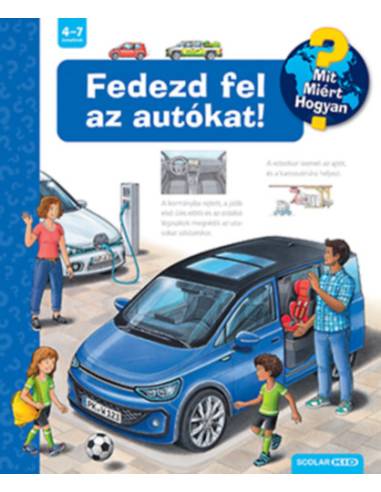 Fedezd fel az autókat! - Mit? Miért? Hogyan?