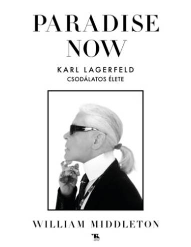 Paradise now - Karl Lagerfeld csodálatos élete