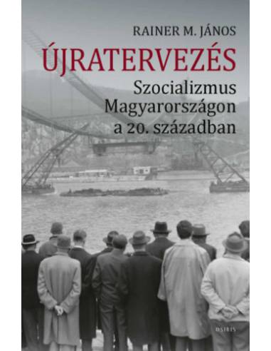Újratervezés - Szocializmus Magyarországon a 20. században