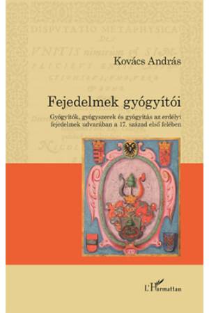 Fejedelmek gyógyítói - Dr. Kovács András