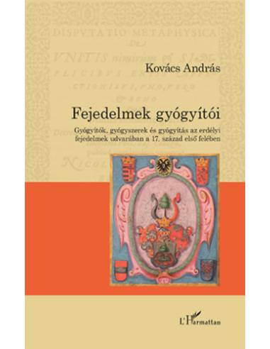 Fejedelmek gyógyítói - Dr. Kovács András