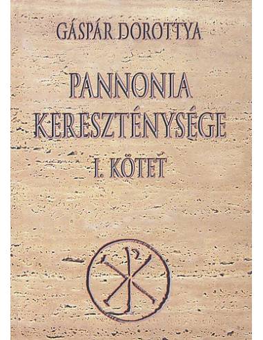Pannonia kereszténysége I. - Gáspár Dorottya