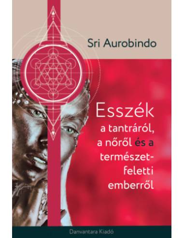 Esszék a tantráról a nőről és a természet feletti emberről