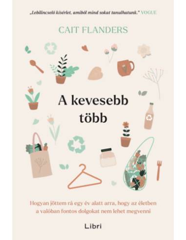A kevesebb több - Hogyan jöttem rá egy év alatt arra, hogy az életben a valóban fontos dolgokat nem lehet megvenni