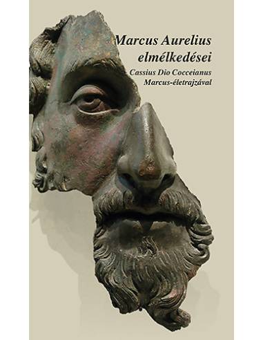 Marcus Aurelius elmélkedései - Cassius Dio Cocceinas Marcus-életrajzával