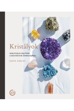 Kristályok - Spirituális fejlődés a kristályok energiájával