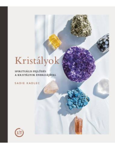 Kristályok - Spirituális fejlődés a kristályok energiájával