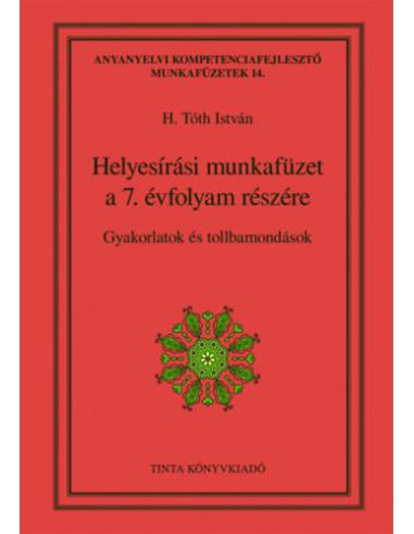 Helyesírási munkafüzet a 7. évfolyam részére - Gyakorlatok és tollbamondások