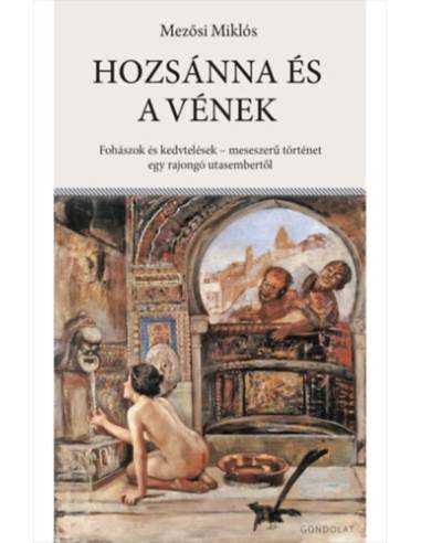 Hozsánna és a vének - Fohászok és kedvtelések - meseszerű történet egy rajongó utasembertől