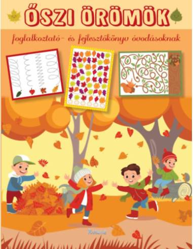 Őszi örömök - Foglalkoztató- és fejlesztőkönyv óvodásoknak
