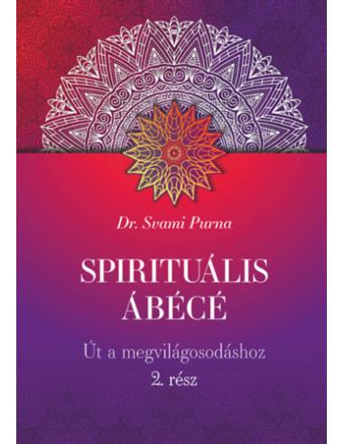 Spirituális ÁBÉCÉ - 2. rész - Út a megvilágosodáshoz