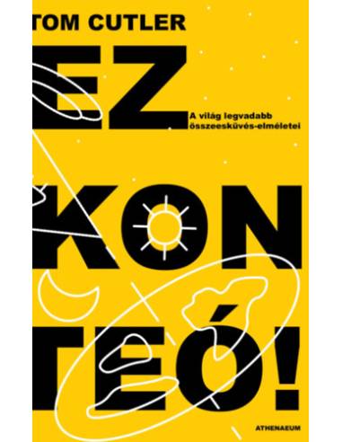 Ez konteó! - A világ legvadabb összeesküvés-elméletei