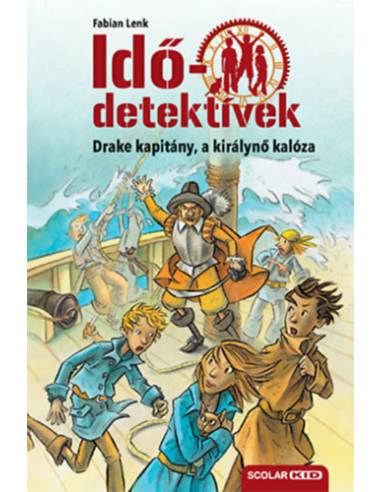 Drake kapitány, a királynő kalóza - puhatáblás - Idődetektívek 5.