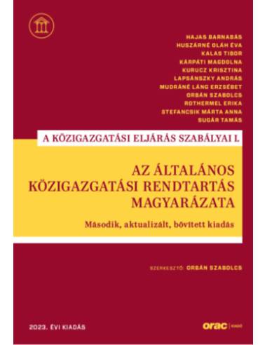 Az általános közigazgatási rendtartás magyarázata - Második, aktualizált, bővített kiadás (2023)