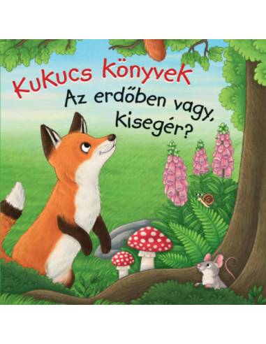 Kukucs Könyvek - Az erdőben vagy, kisegér? -