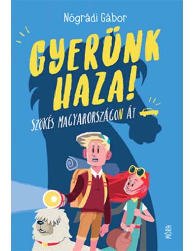 Gyerünk haza! - Szökés Magyarországon át