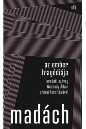 Az ember tragédiája - Eredeti szöveg Nádasdy Ádám prózai fordításával