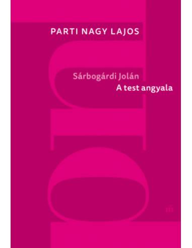 Sárbogárdi Jolán: A test angyala