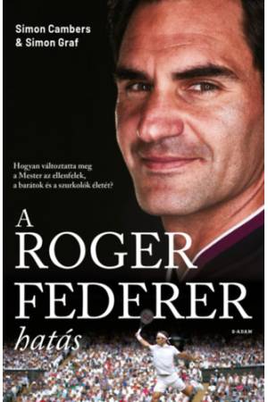 A Roger Federer-hatás - Hogyan változtatta meg a Mester az ellenfelek, a barátok és a szurkolók életét?