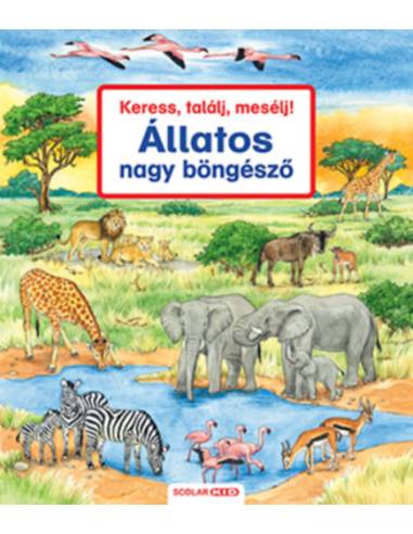 Keress, találj, mesélj! - Állatos nagy böngésző - 2. kiadás