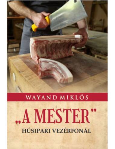 A Mester - Húsipari vezérfonál