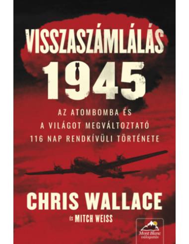 Visszaszámlálás 1945 - Az atombomba és a világot megváltoztató 116 nap rendkívüli története