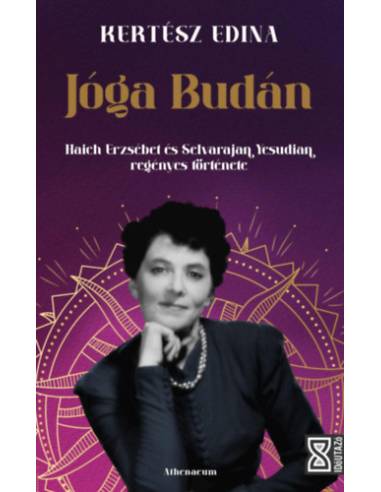 Jóga Budán - Haich Erzsébet és Selvarajan Yesudian regényes története