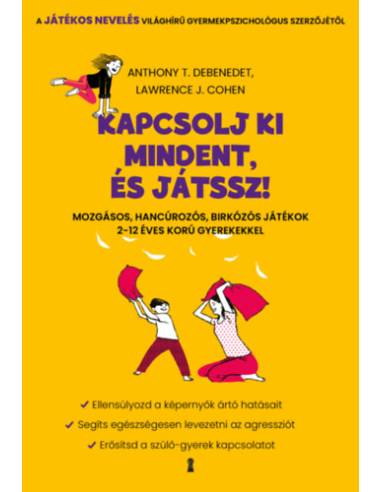 Kapcsolj ki mindent és játssz! - Mozgásos, hancúrozós, birkózós játékok 2-12 éves korú gyerekekkel