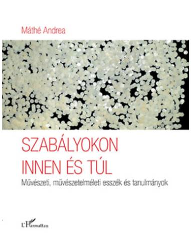 Szabályokon innen és túl - Máthé Andrea