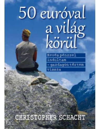 50 euróval a világ körül - Kevés pénzzel indultam - gazdagon tértem vissza