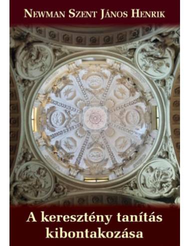 A keresztény tanítás kibontakozása - Newman Szent János Henrik