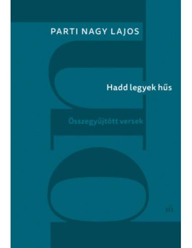 Hadd legyek hűs - Összegyűjtött versek