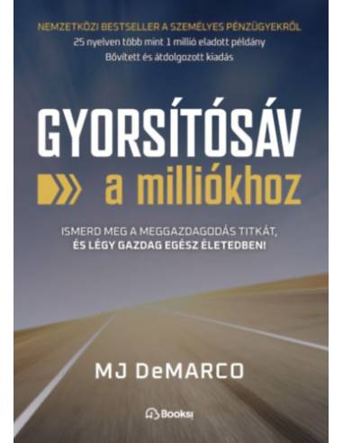 Gyorsítósáv a milliókhoz - Ismerd meg a meggazdagodás titkát, és légy gazdag egész életedben!
