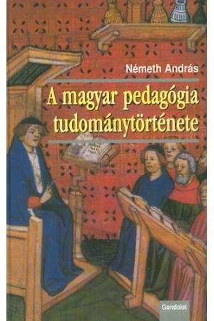 A magyar pedagógia tudománytörténete - Németh András