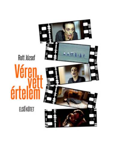 Véren vett értelem - Első kötet - Rott József