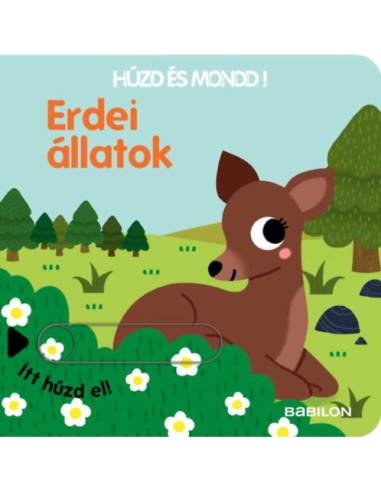 Erdei állatok - Húzd és mondd! - Háromszorosan kihúzható fülekkel